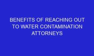 benefits of reaching out to water contamination attorneys 254555 1 300x180 - Benefits of reaching out to water contamination attorneys
