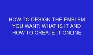 how to design the emblem you want what is it and how to create it online 254080 1 300x180 - How to design the emblem you want: What is it and how to create it online