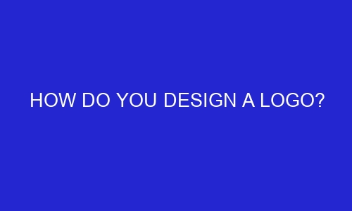 how do you design a logo 255757 1 - How do you design a logo?